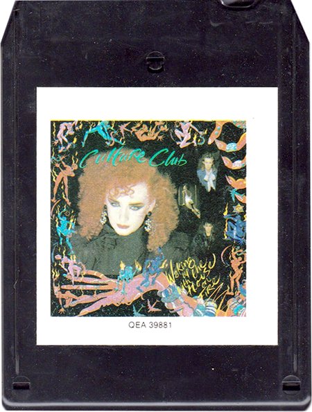 The latter-day Culture Club album Waking Up With The House On Fire, a mail order-only 8-track tape.